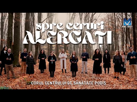 Spre ceruri alergați - Corul Centrului de Sănătate Podiș | Muzica ProiectM