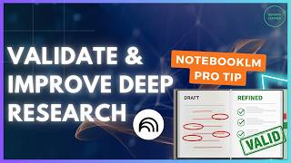 NotebookLM Power User Tip: Validate & Improve Deep Research