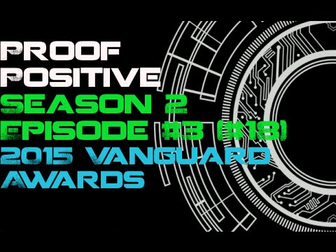 Proof Positive |SEASON 2, Episode #3 [#18]| 2015 Vanguard Awards