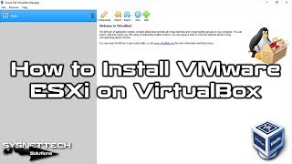 How to Install VMware vSphere Hypervisor ESXi on VirtualBox | SYSNETTECH Solutions