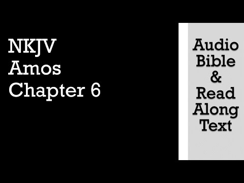 Amos 6 - NKJV (Audio Bible & Text)
