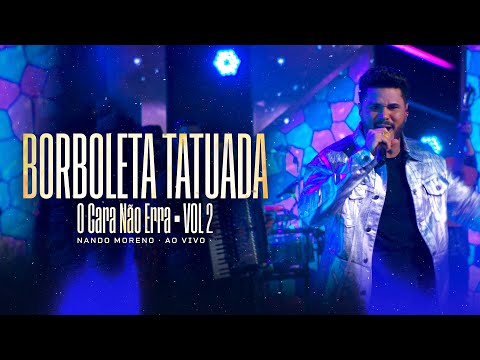 Nando Moreno - Borboleta Tatuada - DVD O Cara Não Erra Vol.2 (Vídeo Oficial)