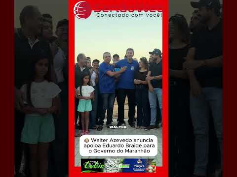 Walter Azevedo anuncia apoio a Eduardo Braide na disputa pelo Governo do Maranhão