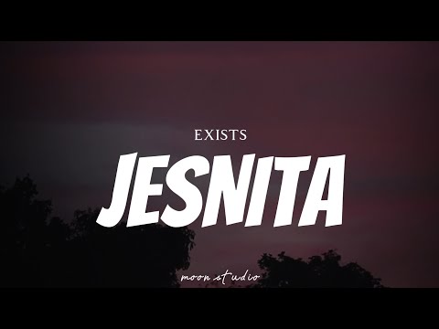 EXISTS - Jesnita ( Lyrics )