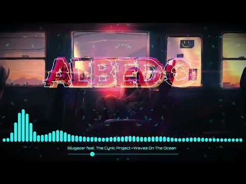 Blugazer feat. The Cynic Project — Waves On The Ocean @ALBEDOO
