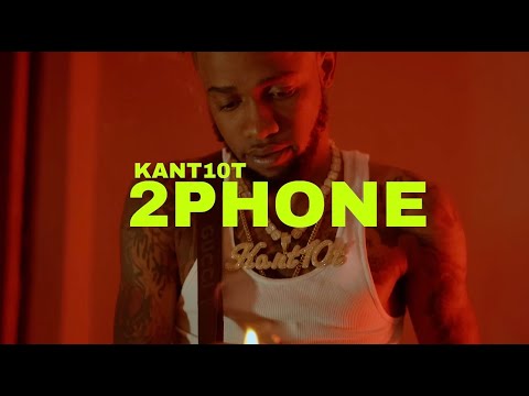 Kant10t - 2 Phone | Official Music Video