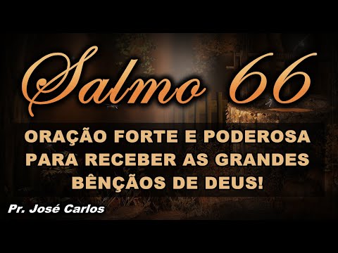 ((🔴)) SALMO 66 ORAÇÃO FORTE E PODEROSA PARA RECEBER AS GRANDES BÊNÇÃOS DE DEUS!