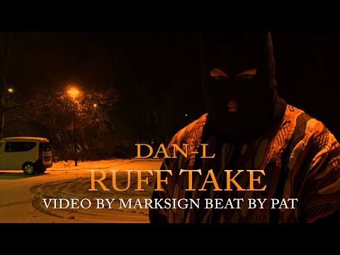DAN-L X RUFF TAKE X ONE TAKE VIDEO X BEAT BY PAT X VIDEO BY MARKSIGN