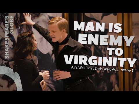 Man is enemy to virginity | Act I scene 1 | All's Well That Ends Well (2024)