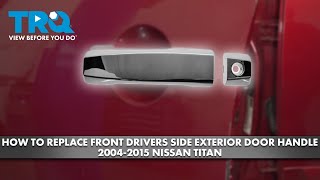 How to Replace Front Drivers Side Exterior Door Handle 2004-2015 Nissan Titan