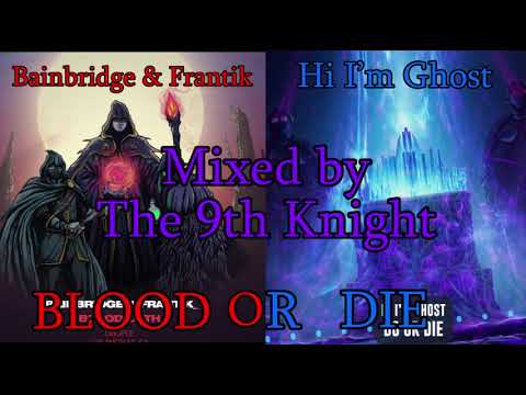 Mashup | Bainbridge, Frantik, & Hi I'm Ghost - Blood or Die
