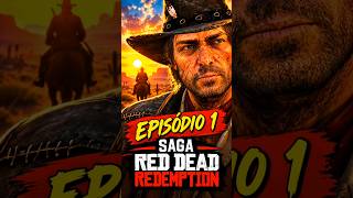 Episódio 1 Saga Red Dead Redemption #shorts