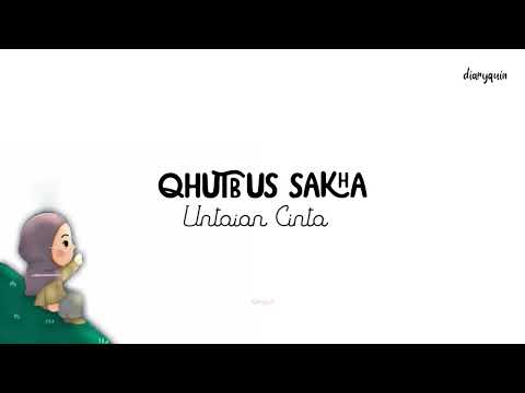 Qhutbus Sakha - Untaian Cinta (Lirik Lagu)