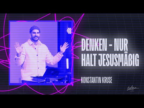 Denken - nur halt jesusmäßig | Gedankenkämpfe | Konstantin Kruse | Ecclesia Church
