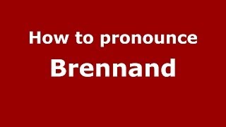How to pronounce Brennand