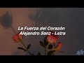 La Fuerza del Corazón - Alejandro Sanz - Letra
