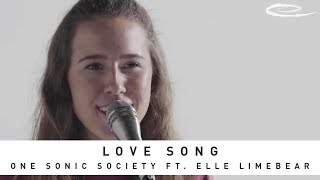 ONE SONIC SOCIETY FT. ELLE LIMEBEAR - Love Song: Song Session
