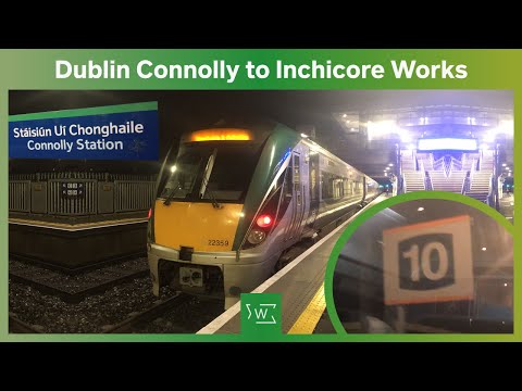 Dublin Connolly to Inchicore Works onboard a 22000 Class Irish Rail ICR