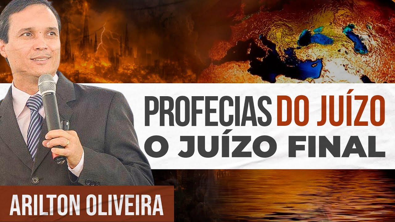 PROFECIAS DO JUÍZO FINAL - OS EVENTOS FINAIS | Arilton Oliveira