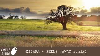 Kiiara - Feels (AWAY remix)