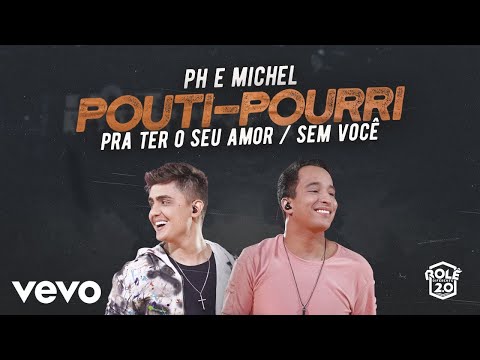 PH e Michel - Pra Ter O Seu Amor / Sem Você (Ao Vivo Em Goiânia / 2019 / Medley)