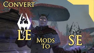 Convert LE mods to SE! | Skyrim Modding Guide