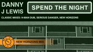 Danny J Lewis - Spend The Night (New Horizons Mix)