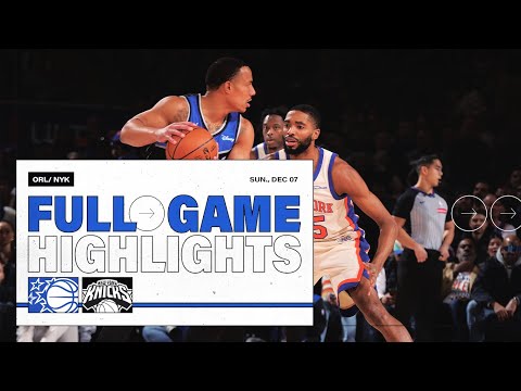 FULL GAME HIGHLIGHTS: ORLANDO MAGIC VS. NEW YORK KNICKS 12.07.25