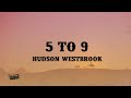 Hudson Westbrook 5 To 9 Lyrics
