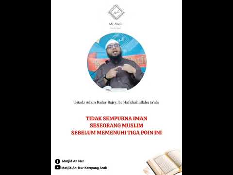 Tidak Sempurna Iman seorang Hamba sampai terpenuhi 3 kriteria