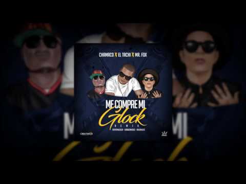 Chamaco Ft  El Tachi & Mr  Fox - Me Compre Mi Glock (Remix) | Audio