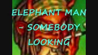 (DUN DEM RIDDIM) ELEPHANT MAN - SOMEBODY LOOKING.wmv