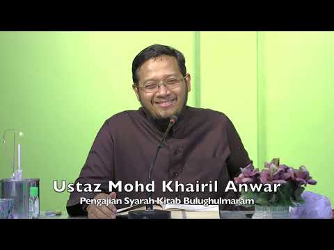 20220926 Ustaz Mohd Khairil Anwar : Pengajian Syarah Kitab Bulughulmaram