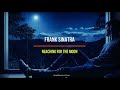 Frank Sinatra - Reaching For The Moon (Lyrics Ingles y Español)