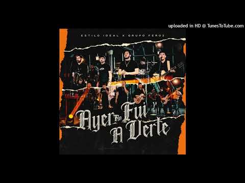 Estilo Ideal Ft Grupo Feroz - Ayer No Fui A Verte