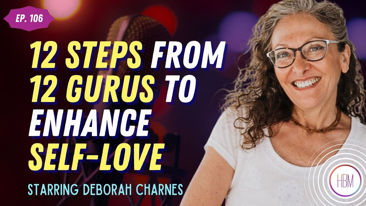 12 Steps from 12 Gurus to Enhance Self-Love with Deborah Charnes