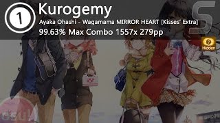 osu! Kurogemy Ayaka Ohashi - Wagamama MIRROR HEART [Kisses' Extra] 99.63% 279pp
