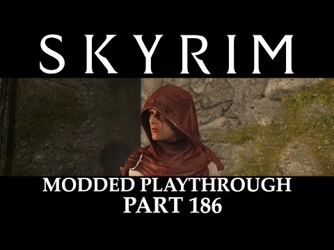 Skyrim Modded Playthrough - Part 186