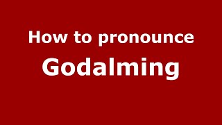 How to pronounce Godalming