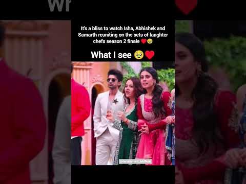 Isha Maliviya, Abhishek Kumar and Samarth reunited on sets for laughter chefs 2 finale #biggboss