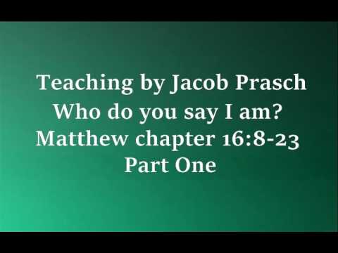 Jacob Prasch Who do you say I am? Part 1 April 11 2016 – Andrew R