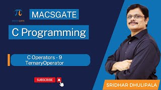 19 Ternary Operator | C Programming by Sridhar Dhulipala Sir| MacsGate