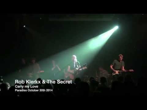 Rob Klerkx & The Secret (live @Paradiso) - Carry my Love