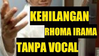 Download lagu KEHILANGA (RHOMA IRAMA)KARAOKE TANPA VOCAL mp3 Download lagu KEHILANGA (RHOMA IRAMA)KARAOKE TANPA VOCAL mp3
