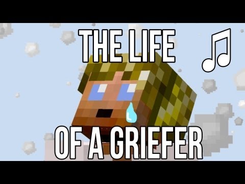 The Life Of A Griefer (Original Minecraft Song)