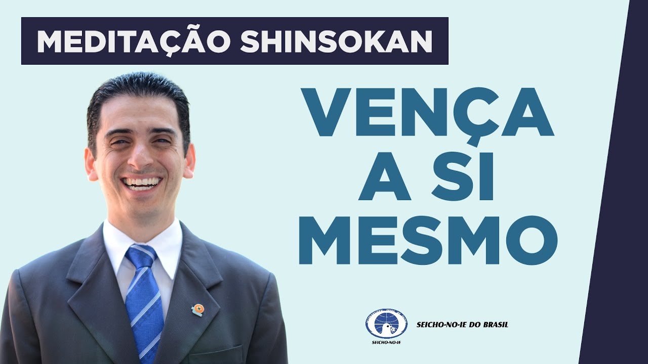 Vença a Si Mesmo - Estudo e Prática da Meditação Shinsokan