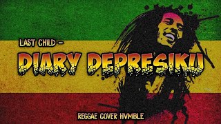 Download lagu Diary Depresiku - Last Child REGGAE SKA COVER HVMBLE mp3