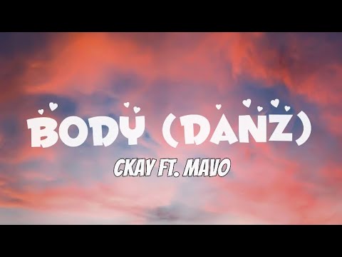 Ckay Ft. Mavo - Body(Your body na meat pie…)