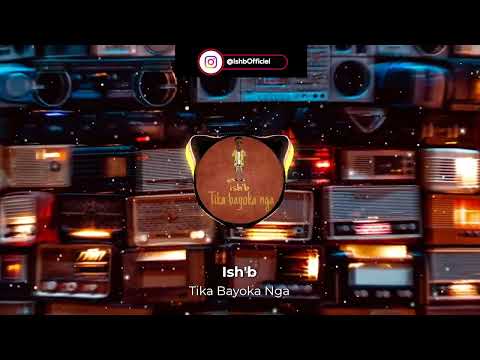 Ish'b - Tika Bayoka Nga (Audio Clip) #TikaBaYokaNga