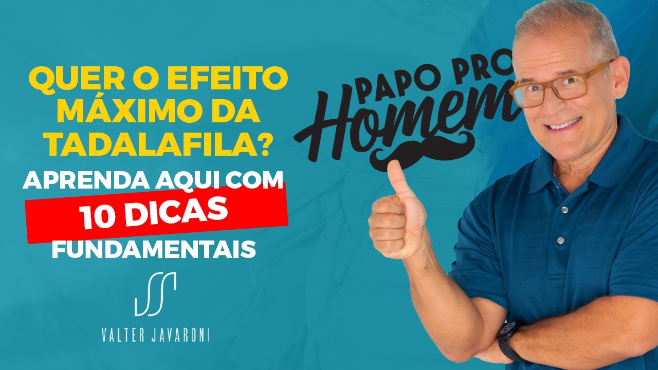 QUER O EFEITO MÁXIMO DA TADALAFILA? APRENDA AQUI COM 10 DICAS FUNDAMENTAIS.